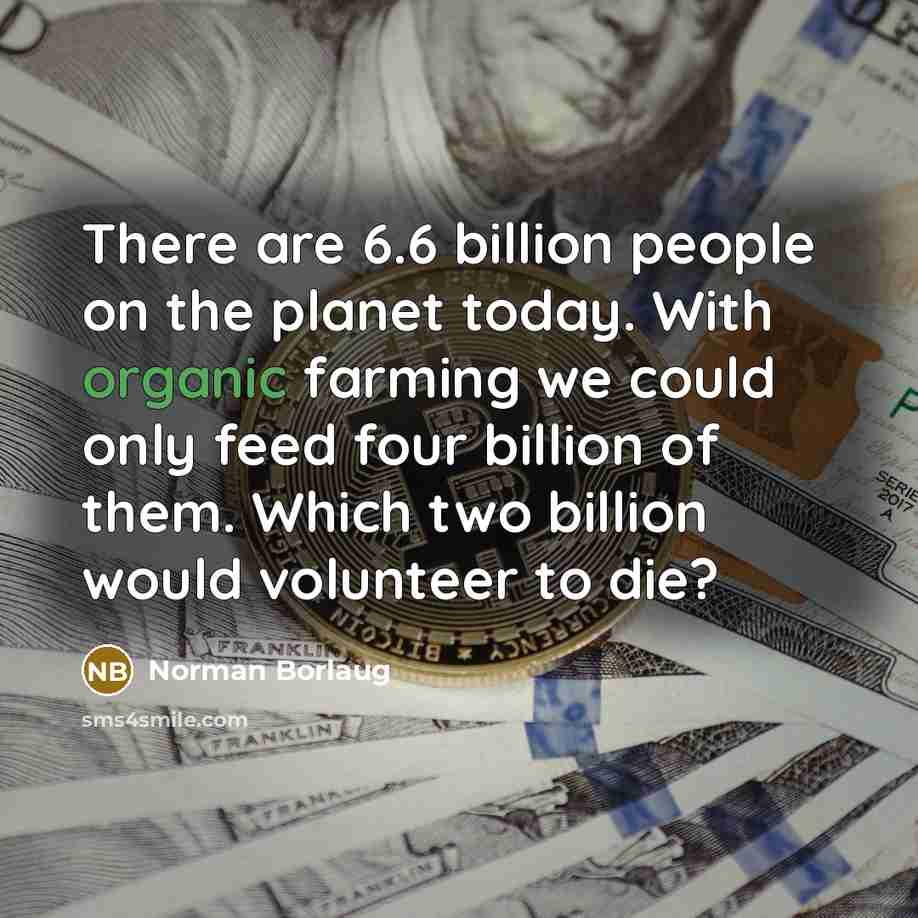 “There are 6.6 billion people on the planet today. With…” quote by Norman Borlaug