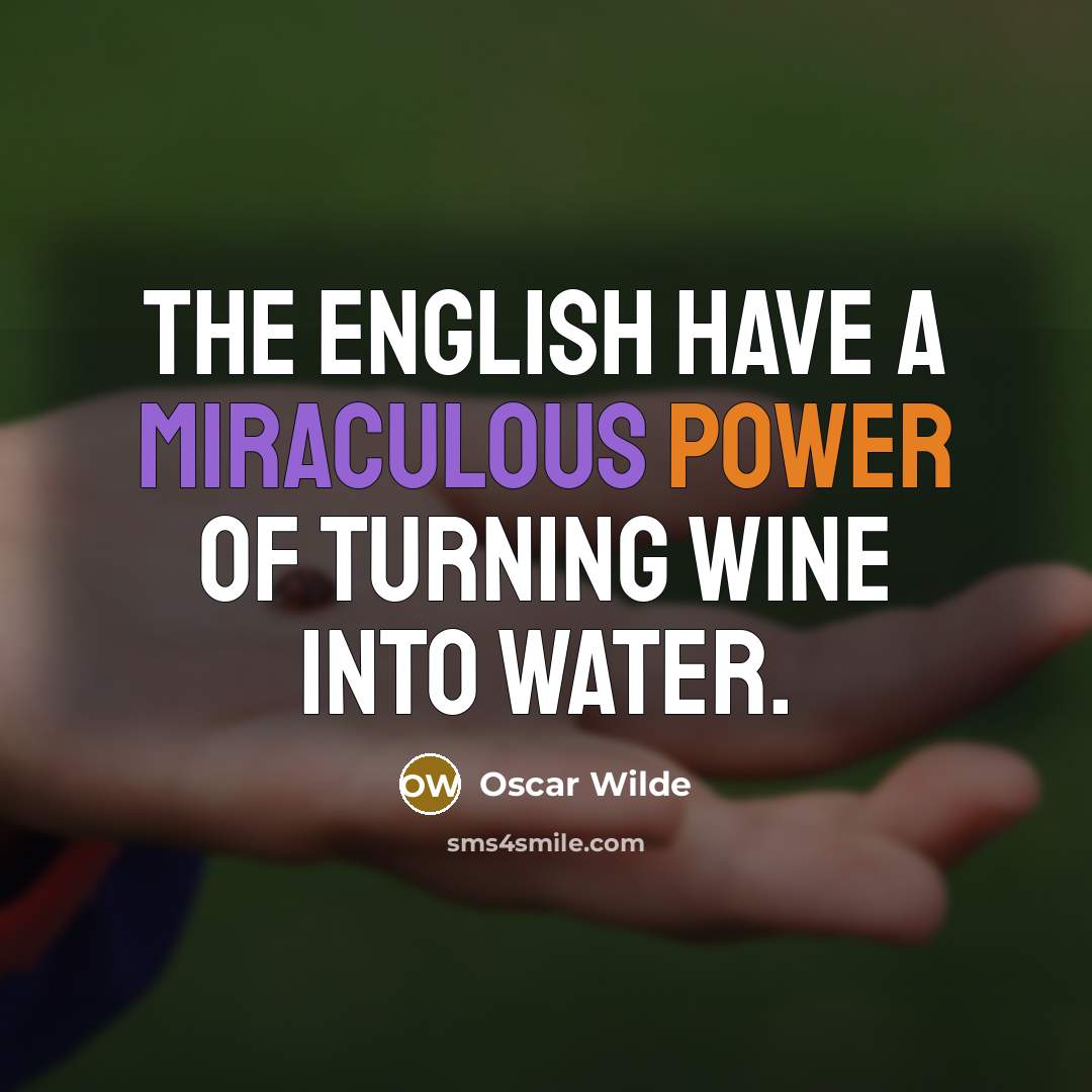 “The English have a miraculous power of turning wine into…” quote by Oscar Wilde