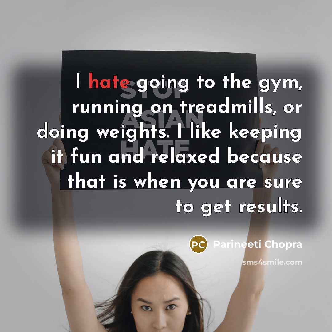 “I hate going to the gym, running on treadmills, or…” quote by Parineeti Chopra
