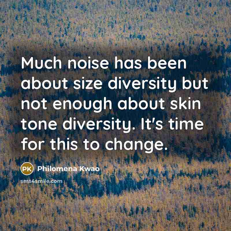 “Much noise has been about size diversity but not enough…” quote by Philomena Kwao