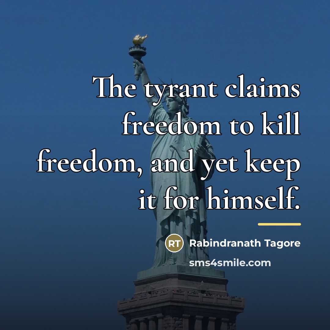 “The tyrant claims freedom to kill freedom, and yet keep…” quote by Rabindranath Tagore