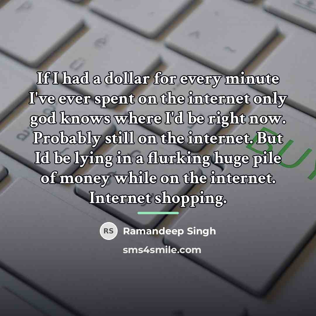 “If I had a dollar for every minute I've ever…” quote by Ramandeep Singh