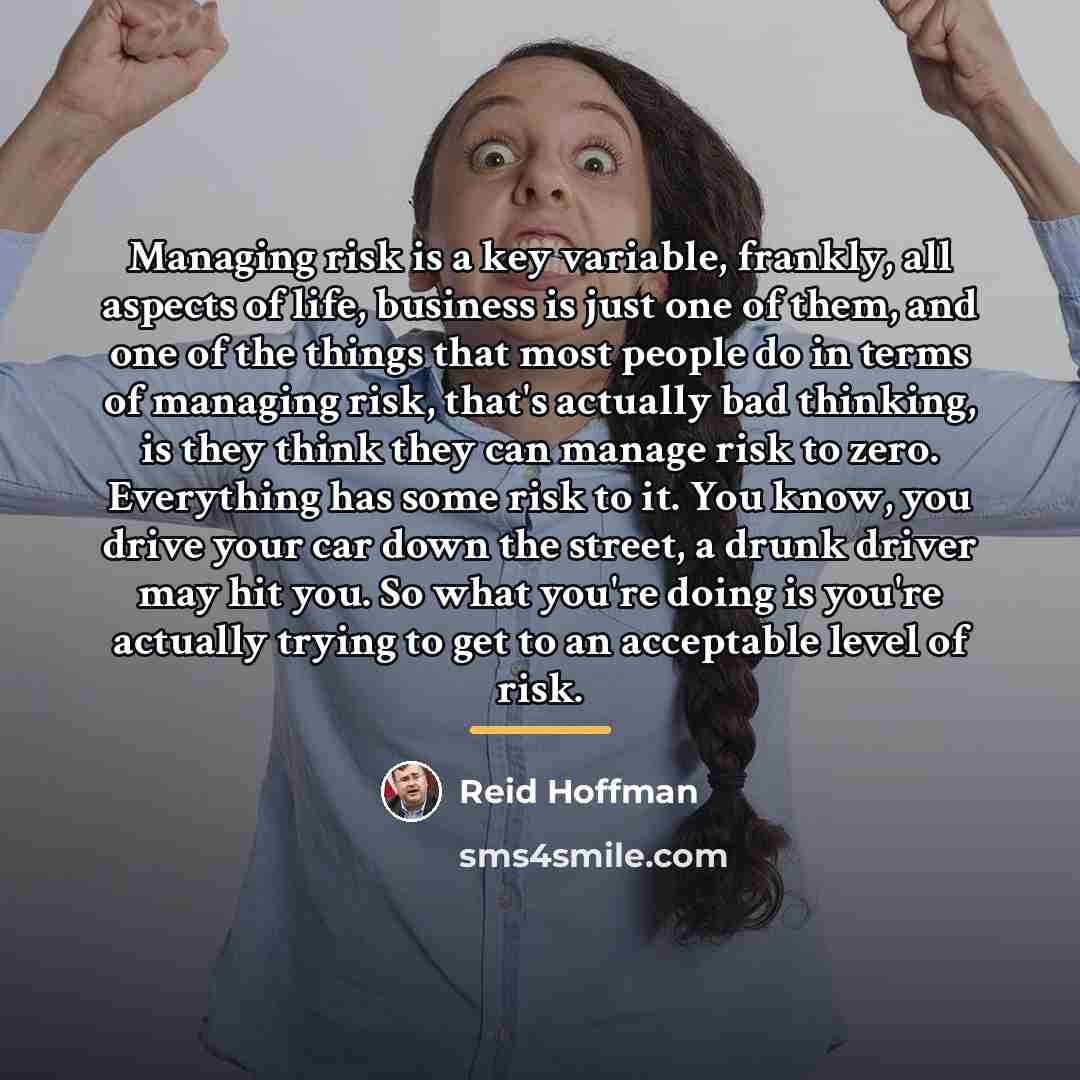 “Managing risk is a key variable, frankly, all aspects of…” quote by Reid Hoffman