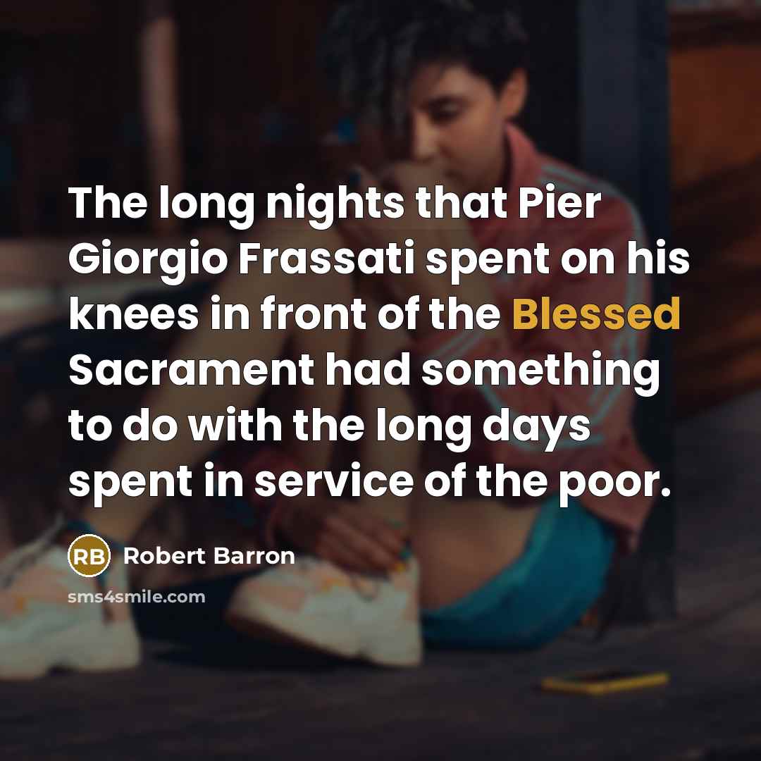 “The long nights that Pier Giorgio Frassati spent on his…” quote by Robert Barron