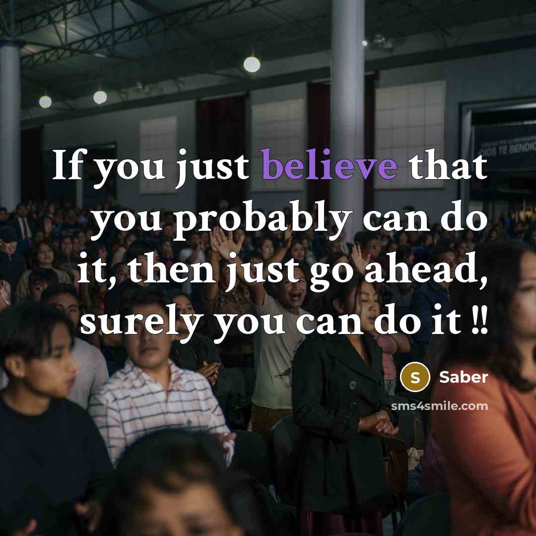 “If you just believe that you probably can do it, then just go ahead, surely you can do it !!” quote by Saber