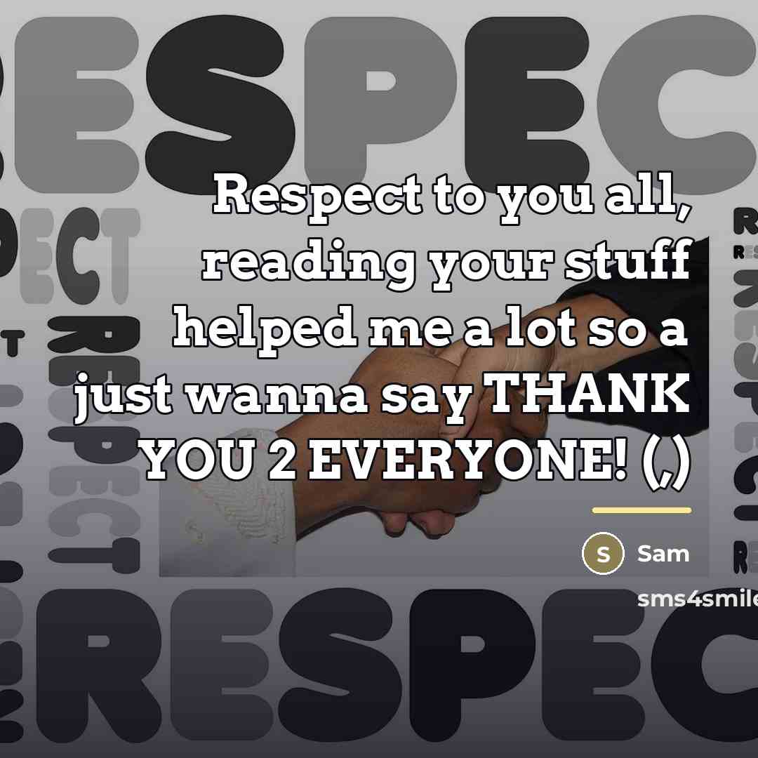 “Respect to you all, reading your stuff helped me a…” quote by Sam