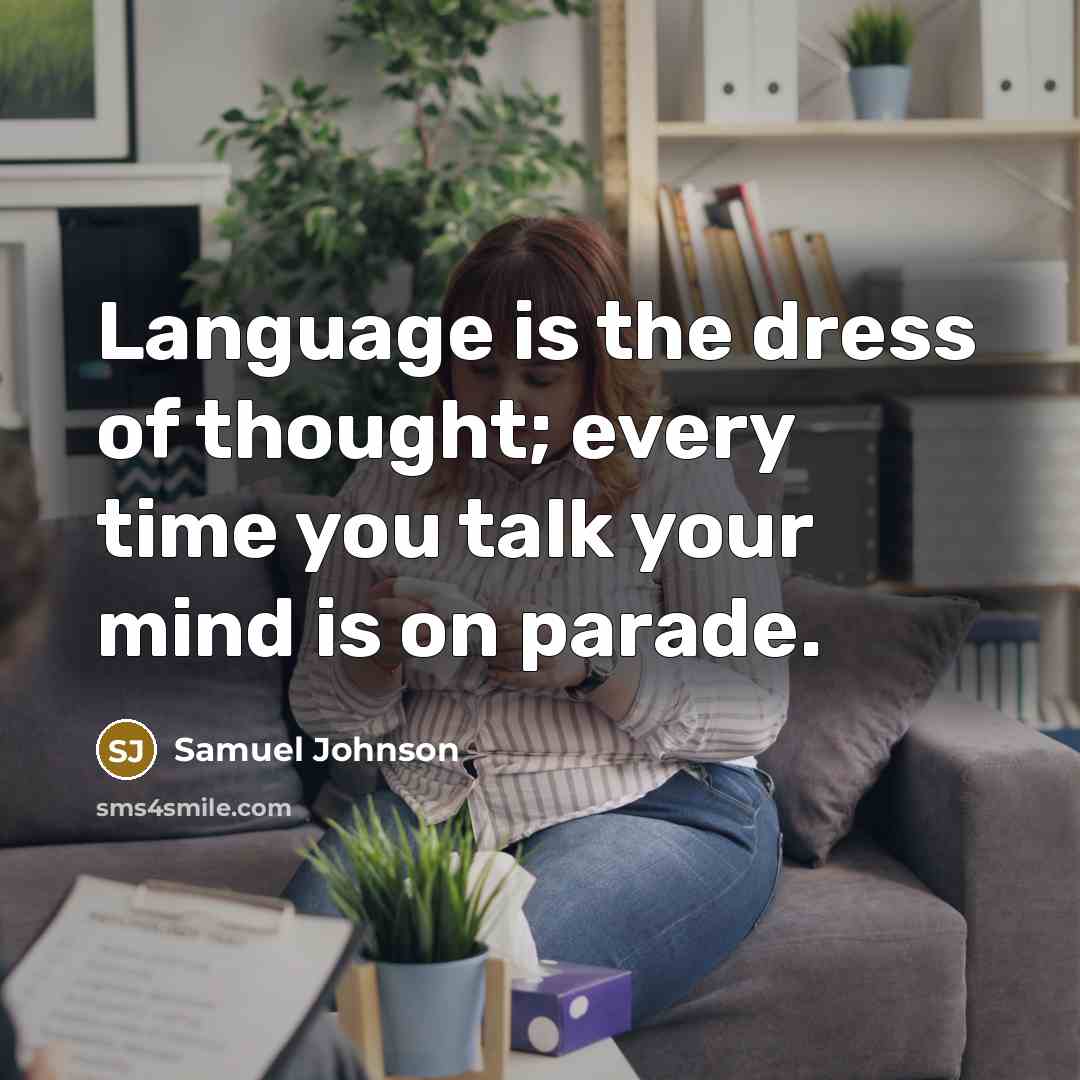 “Language is the dress of thought; every time you talk…” quote by Samuel Johnson
