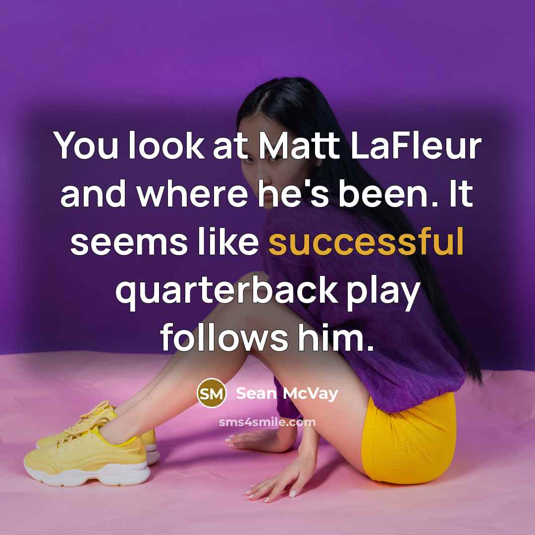 “You look at Matt LaFleur and where he's been. It…” quote by Sean McVay