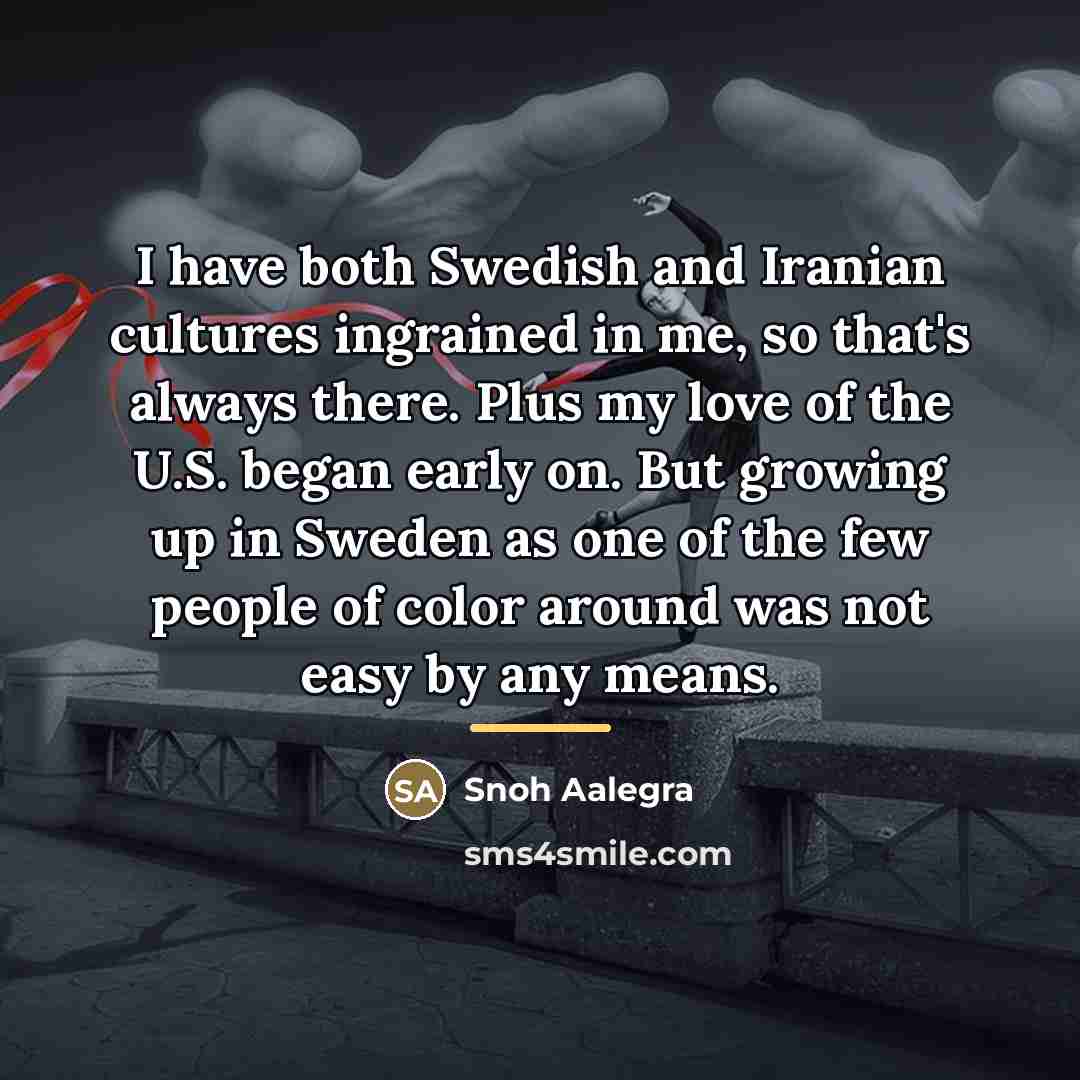 “I have both Swedish and Iranian cultures ingrained in me,…” quote by Snoh Aalegra