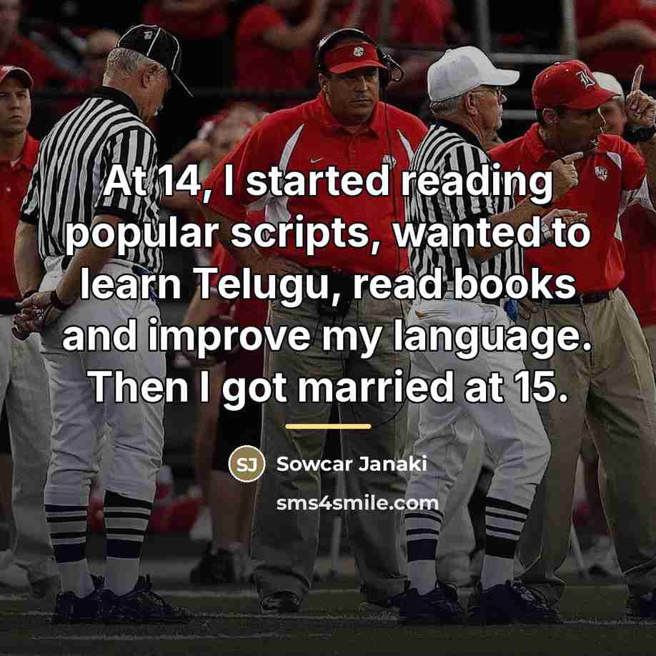 “At 14, I started reading popular scripts, wanted to learn…” quote by Sowcar Janaki