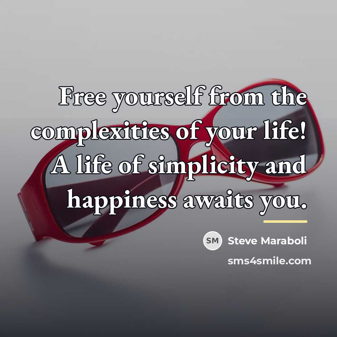 “Free yourself from the complexities of your life! A life…” quote by Steve Maraboli