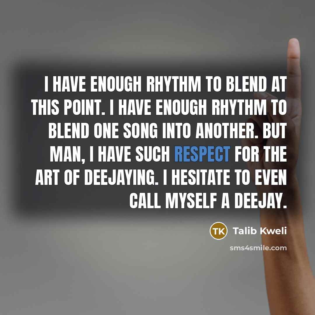 “I have enough rhythm to blend at this point. I…” quote by Talib Kweli