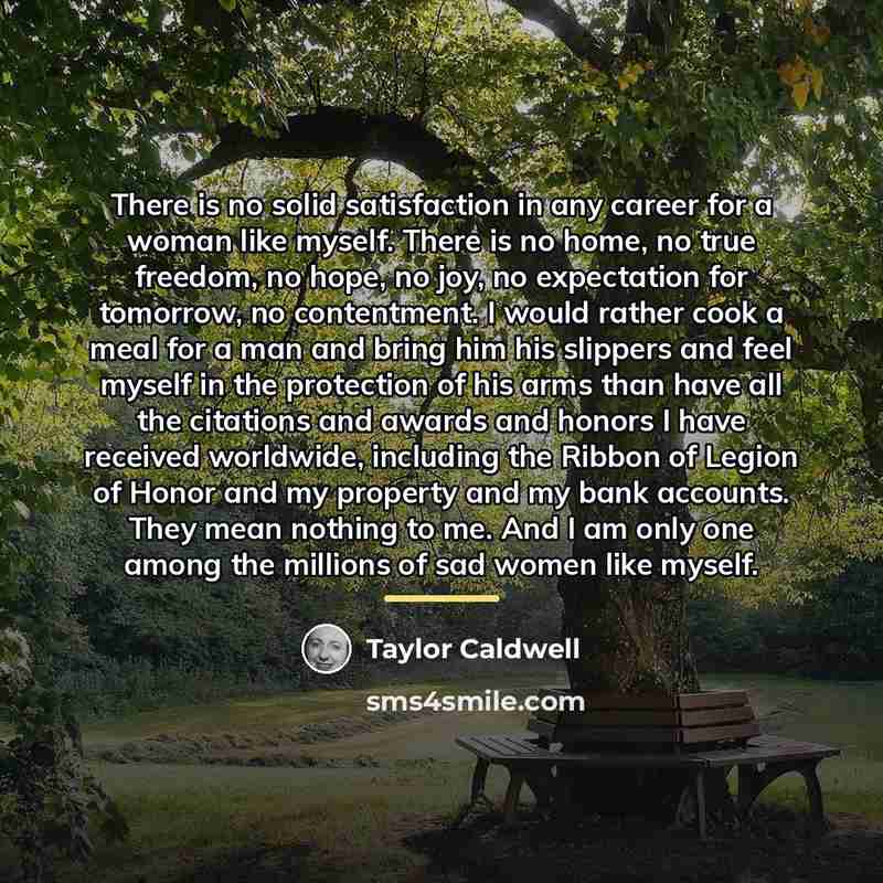 “There is no solid satisfaction in any career for a…” quote by Taylor Caldwell