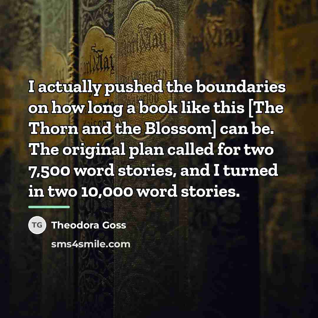 “I actually pushed the boundaries on how long a book…” quote by Theodora Goss