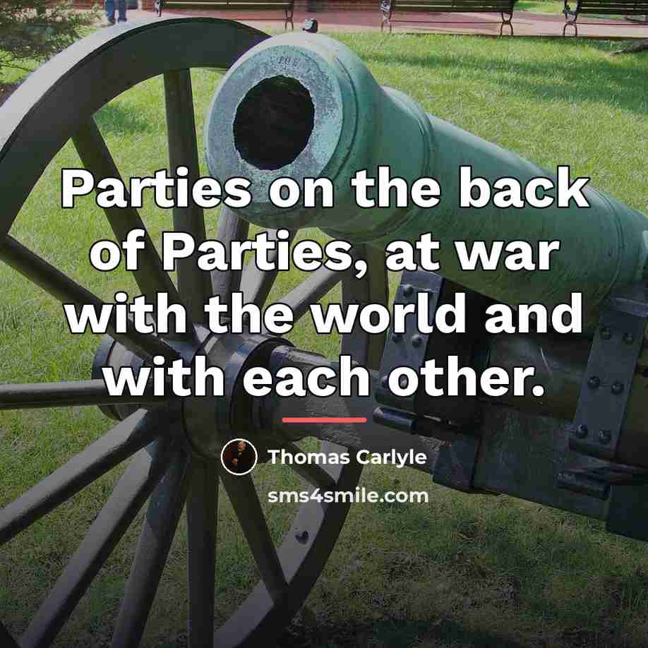 “Parties on the back of Parties, at war with the…” quote by Thomas Carlyle