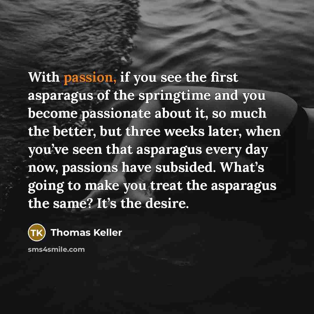 “With passion, if you see the first asparagus of the…” quote by Thomas Keller