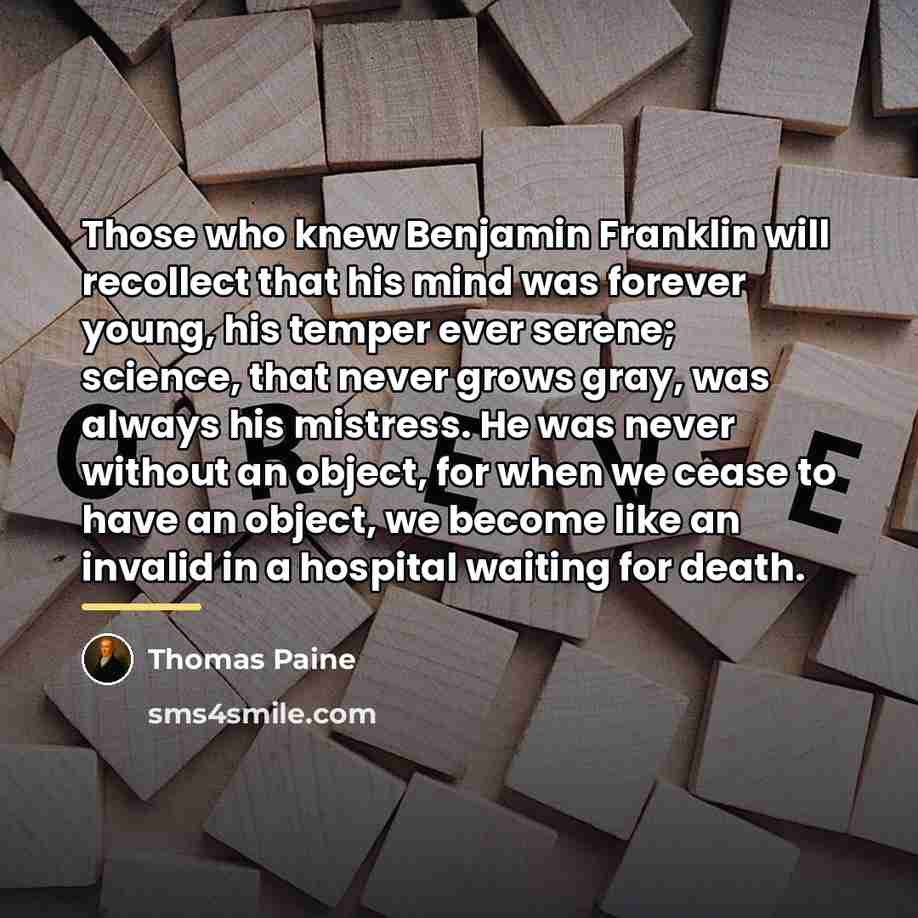 “Those who knew Benjamin Franklin will recollect that his mind…” quote by Thomas Paine