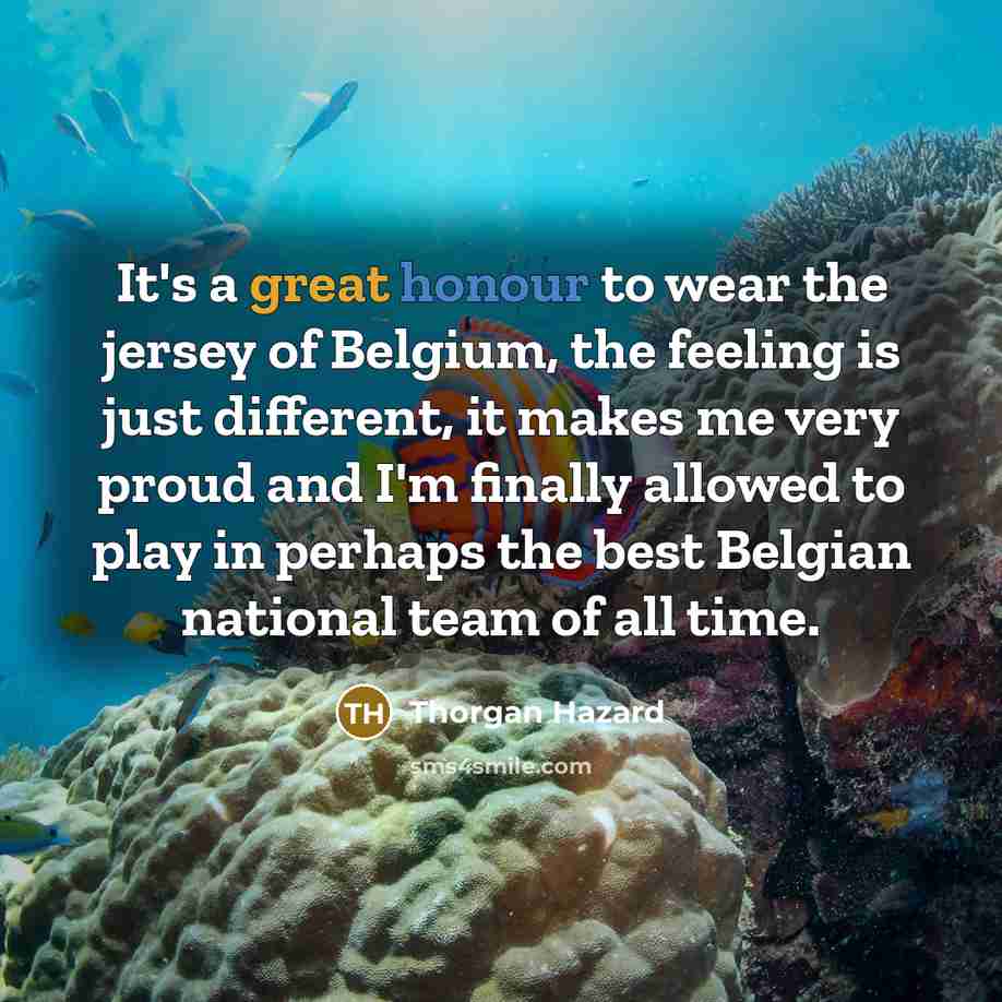 “It's a great honour to wear the jersey of Belgium,…” quote by Thorgan Hazard