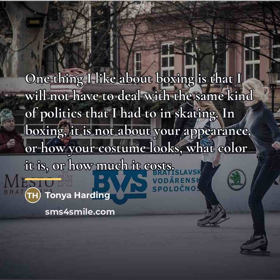 “One thing I like about boxing is that I will…” quote by Tonya Harding