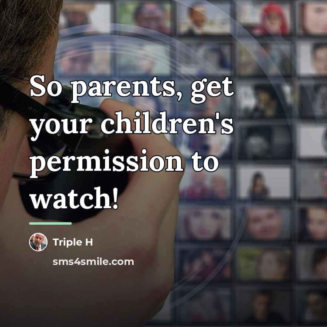 “So parents, get your children's permission to watch!…” quote by Triple H