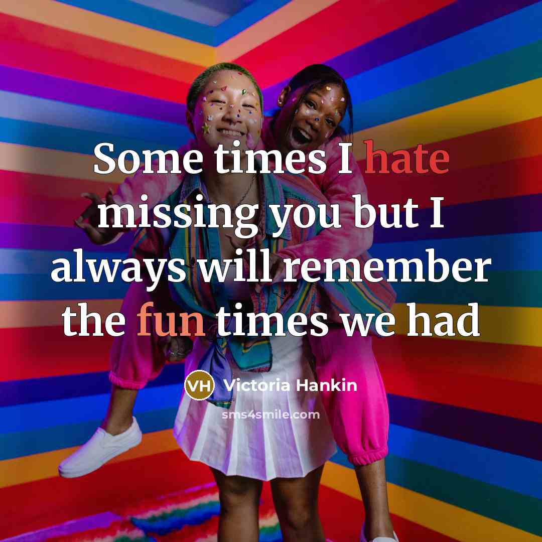“Some times I hate missing you but I always will…” quote by Victoria Hankin