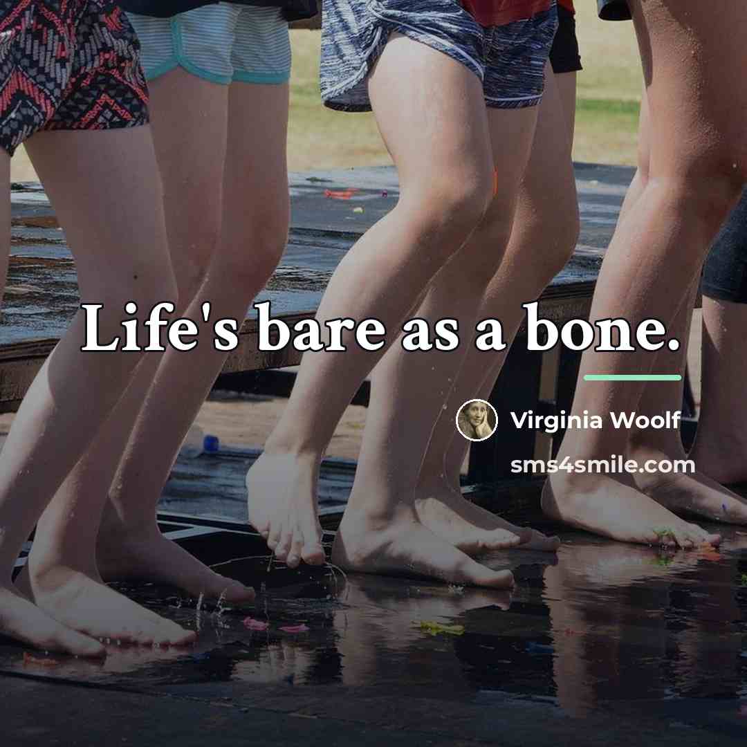 “Life's bare as a bone.…” quote by Virginia Woolf