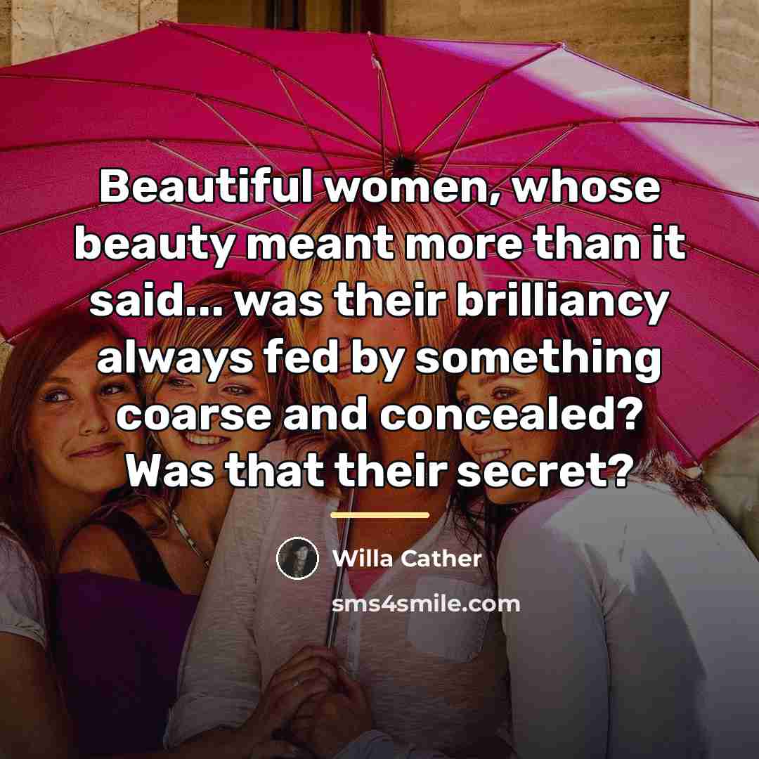 “Beautiful women, whose beauty meant more than it said... was…” quote by Willa Cather