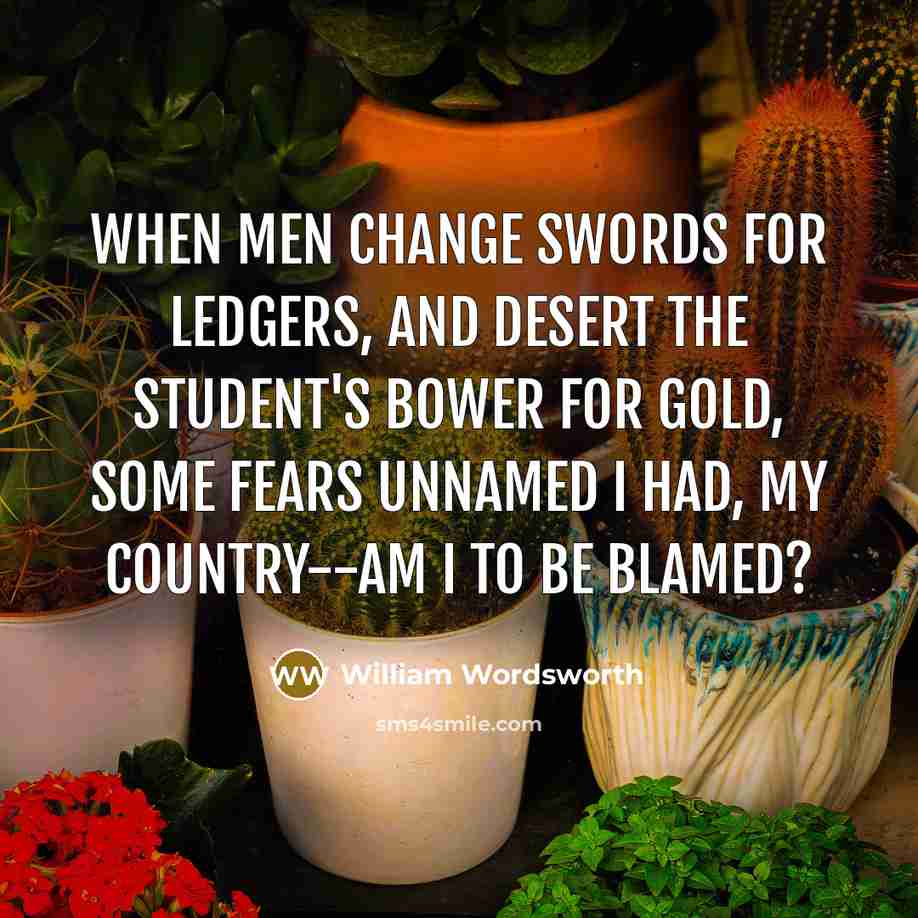 “When men change swords for ledgers, and desert The student's…” quote by William Wordsworth