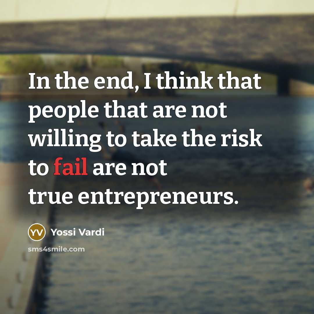 “In the end, I think that people that are not…” quote by Yossi Vardi