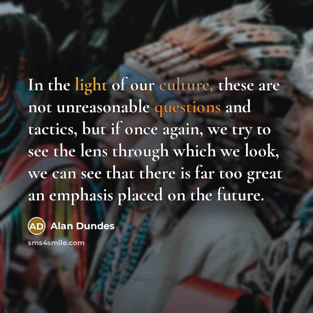 “In the light of our culture, these are not unreasonable…” quote by Alan Dundes