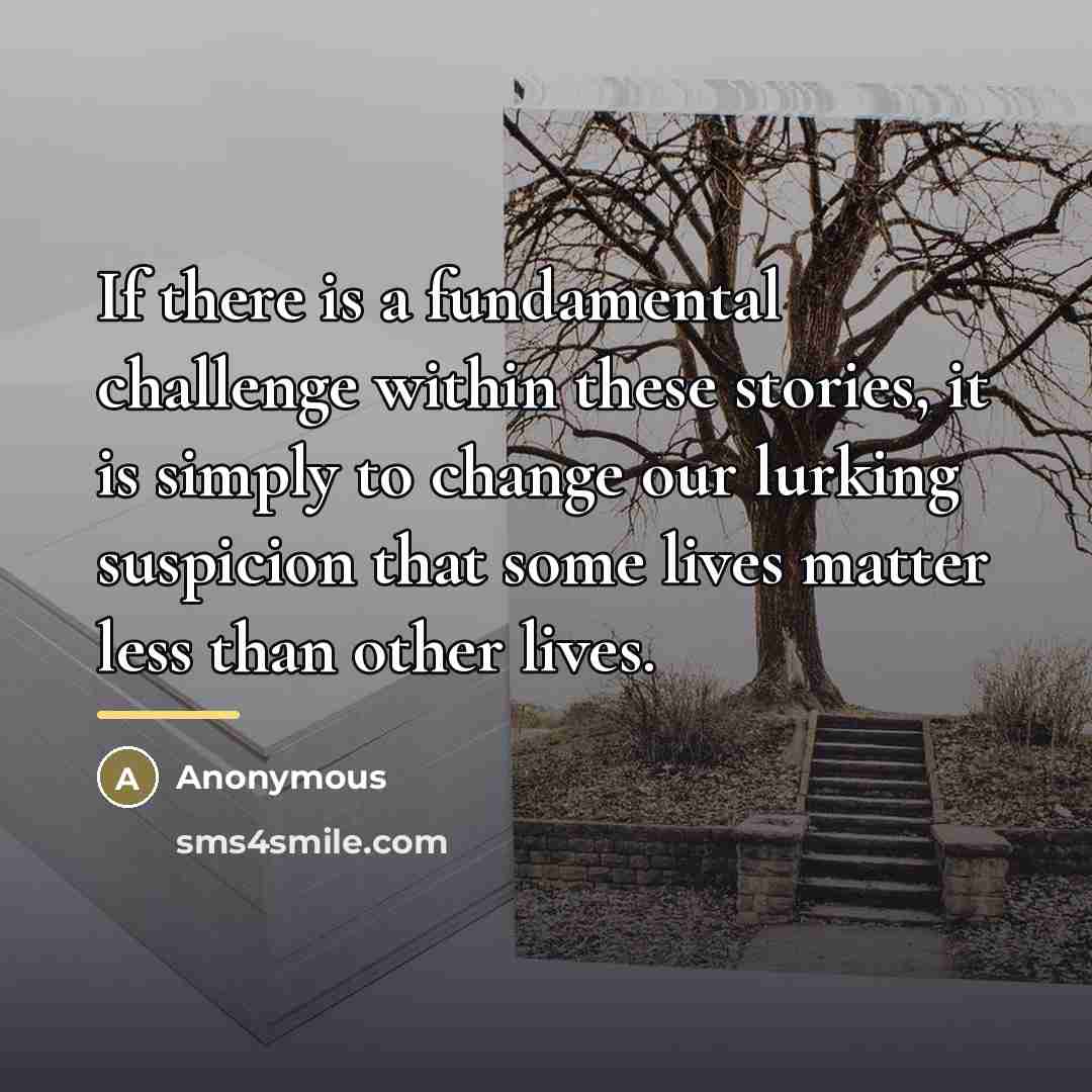 “If there is a fundamental challenge within these stories, it…” quote by Anonymous
