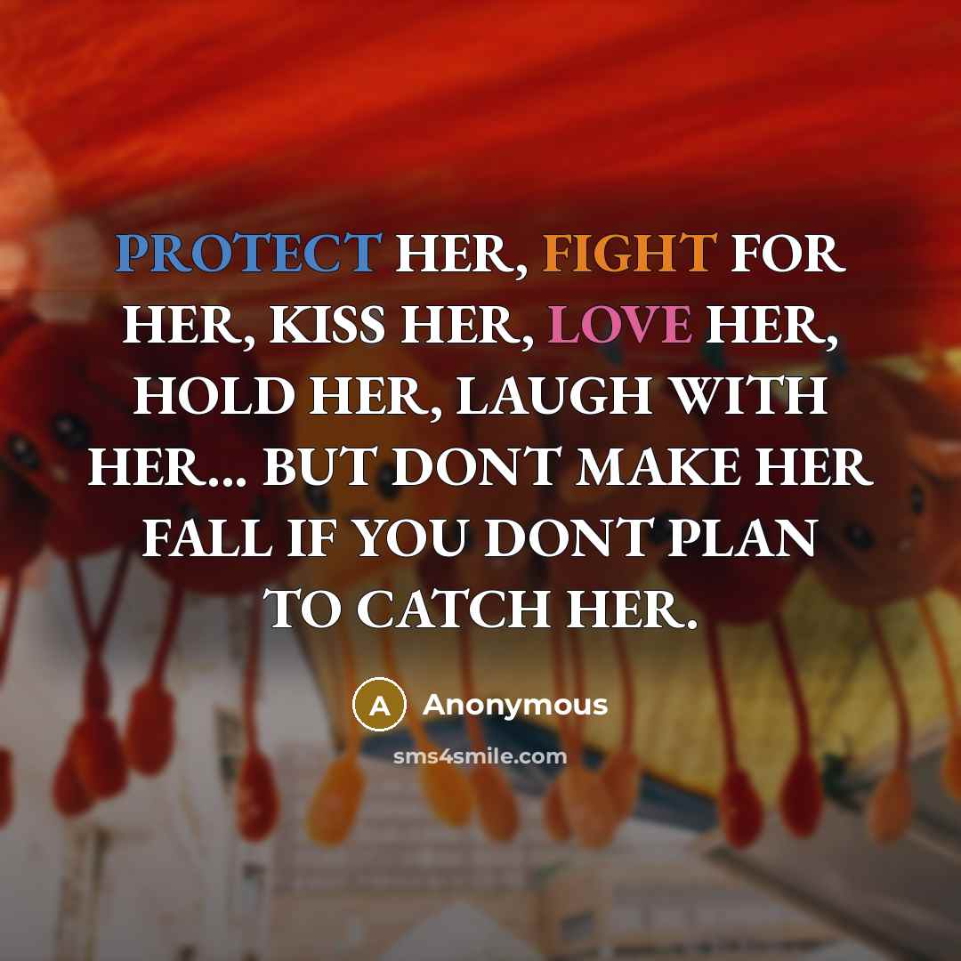 “PROTECT HER, FIGHT FOR HER, KISS HER, LOVE HER, HOLD…” quote by Anonymous