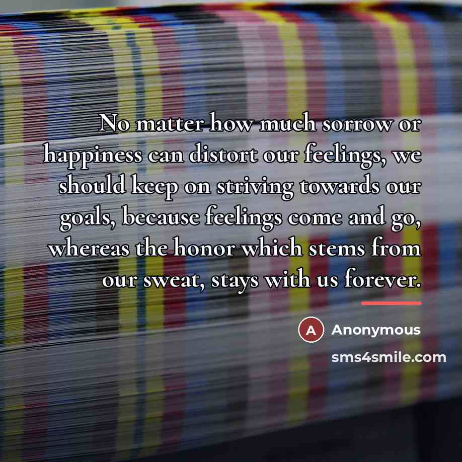 “No matter how much sorrow or happiness can distort our…” quote by Anonymous