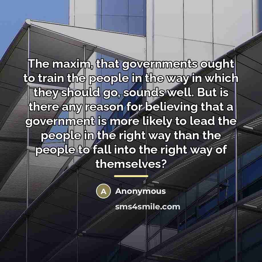 “The maxim, that governments ought to train the people in…” quote by Anonymous