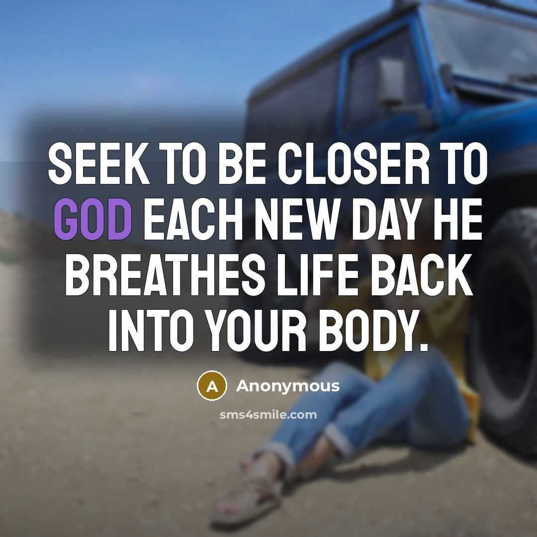 “Seek to be closer to God each new day He…” quote by Anonymous