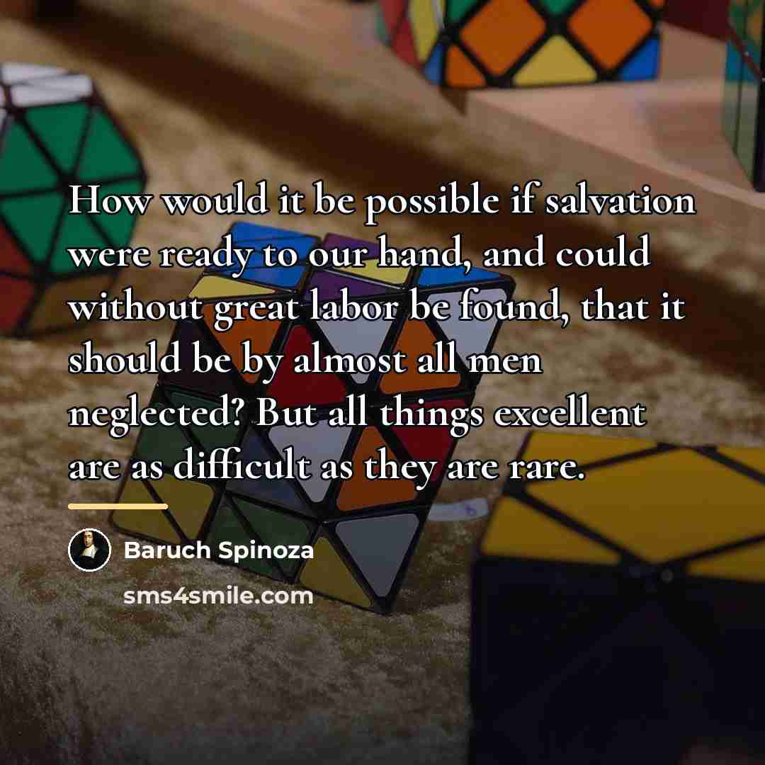 “How would it be possible if salvation were ready to…” quote by Baruch Spinoza