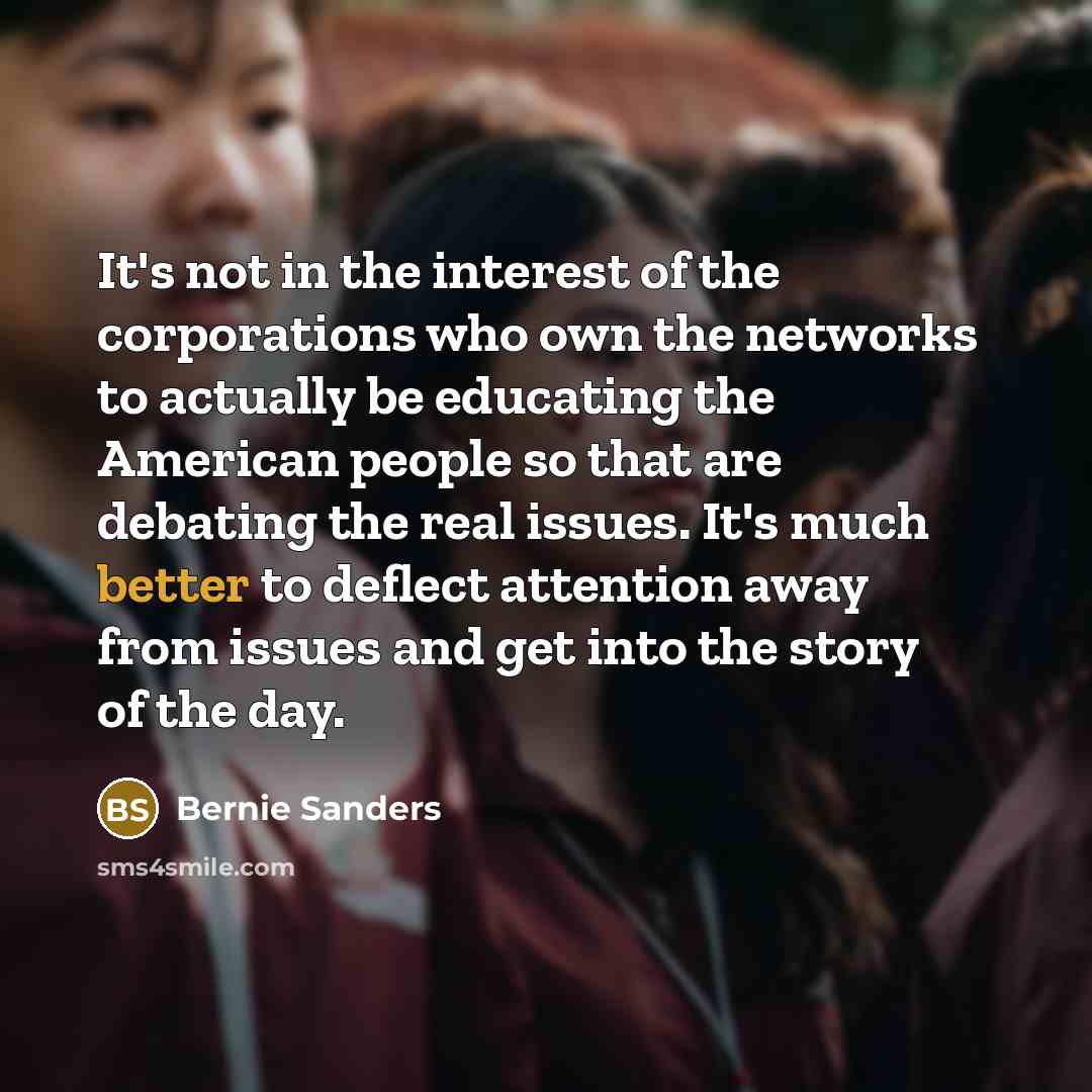 “It's not in the interest of the corporations who own…” quote by Bernie Sanders