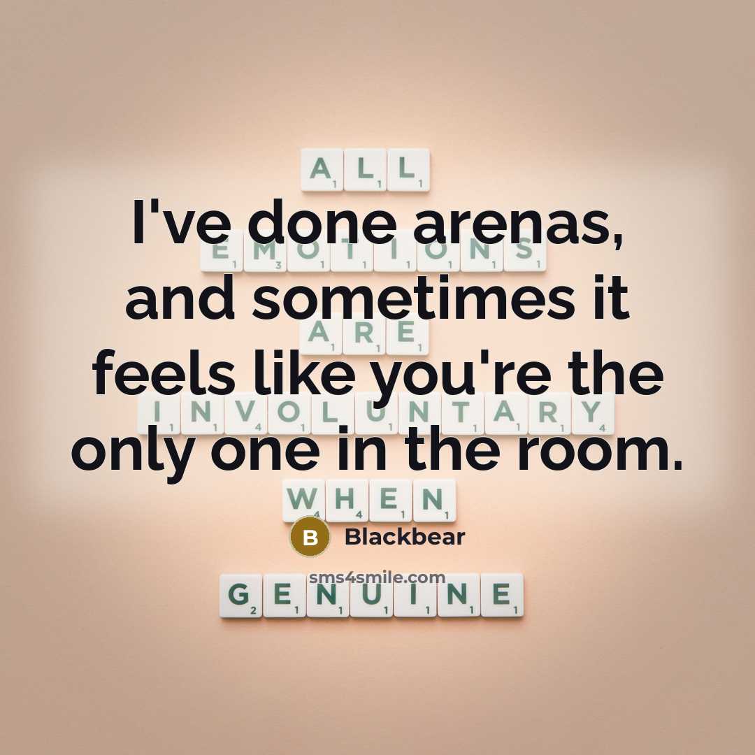 “I've done arenas, and sometimes it feels like you're the…” quote by Blackbear
