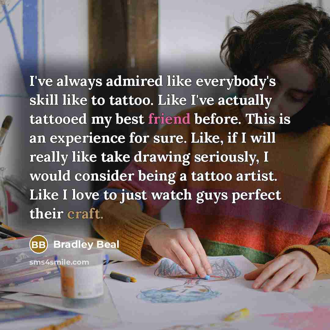 “I've always admired like everybody's skill like to tattoo. Like…” quote by Bradley Beal