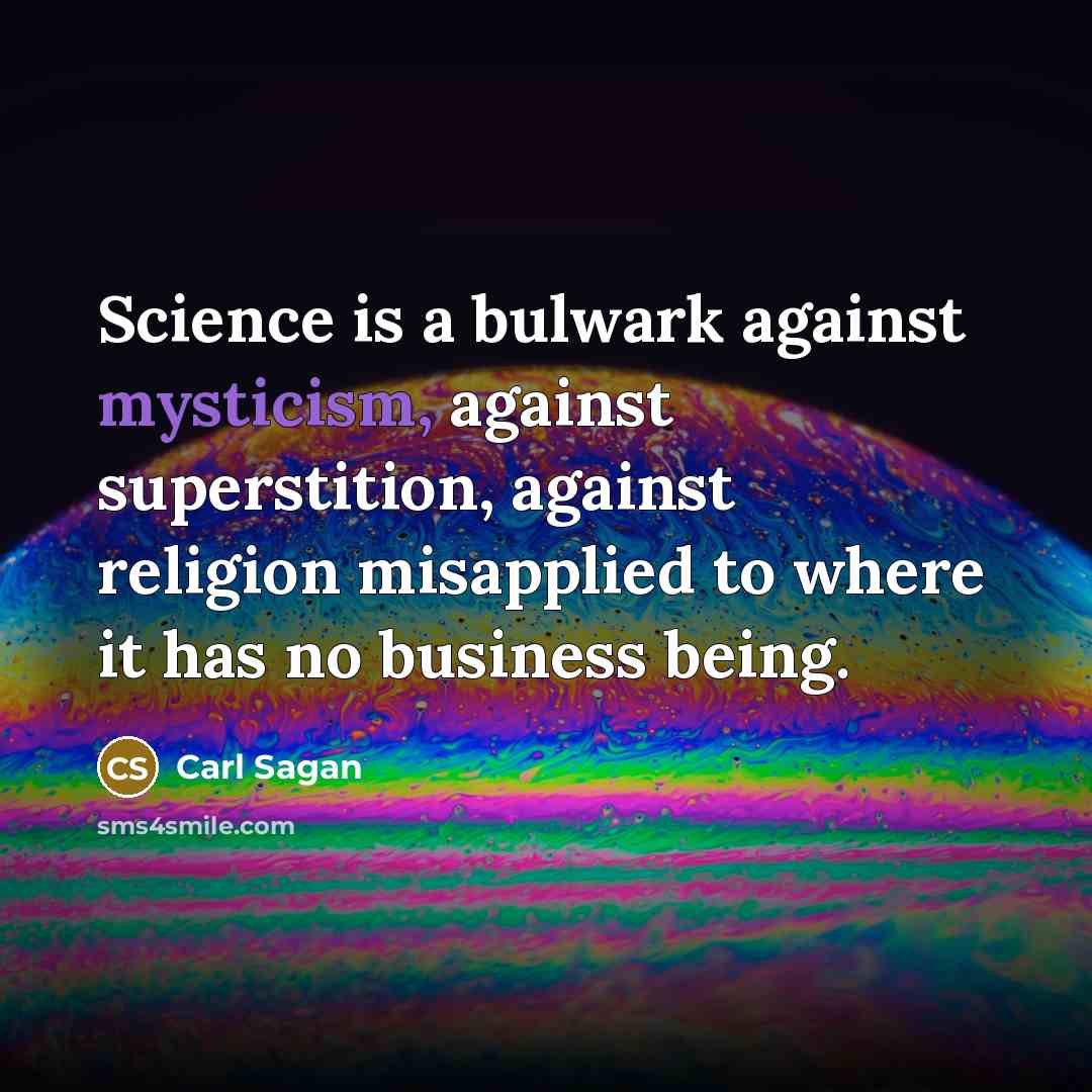 “Science is a bulwark against mysticism, against superstition, against religion…” quote by Carl Sagan