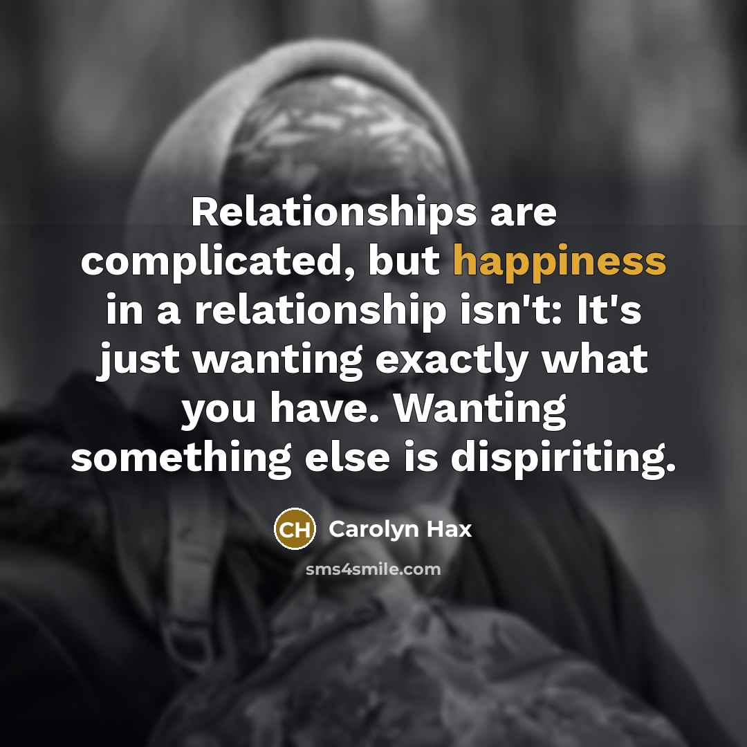 “Relationships are complicated, but happiness in a relationship isn't: It's…” quote by Carolyn Hax