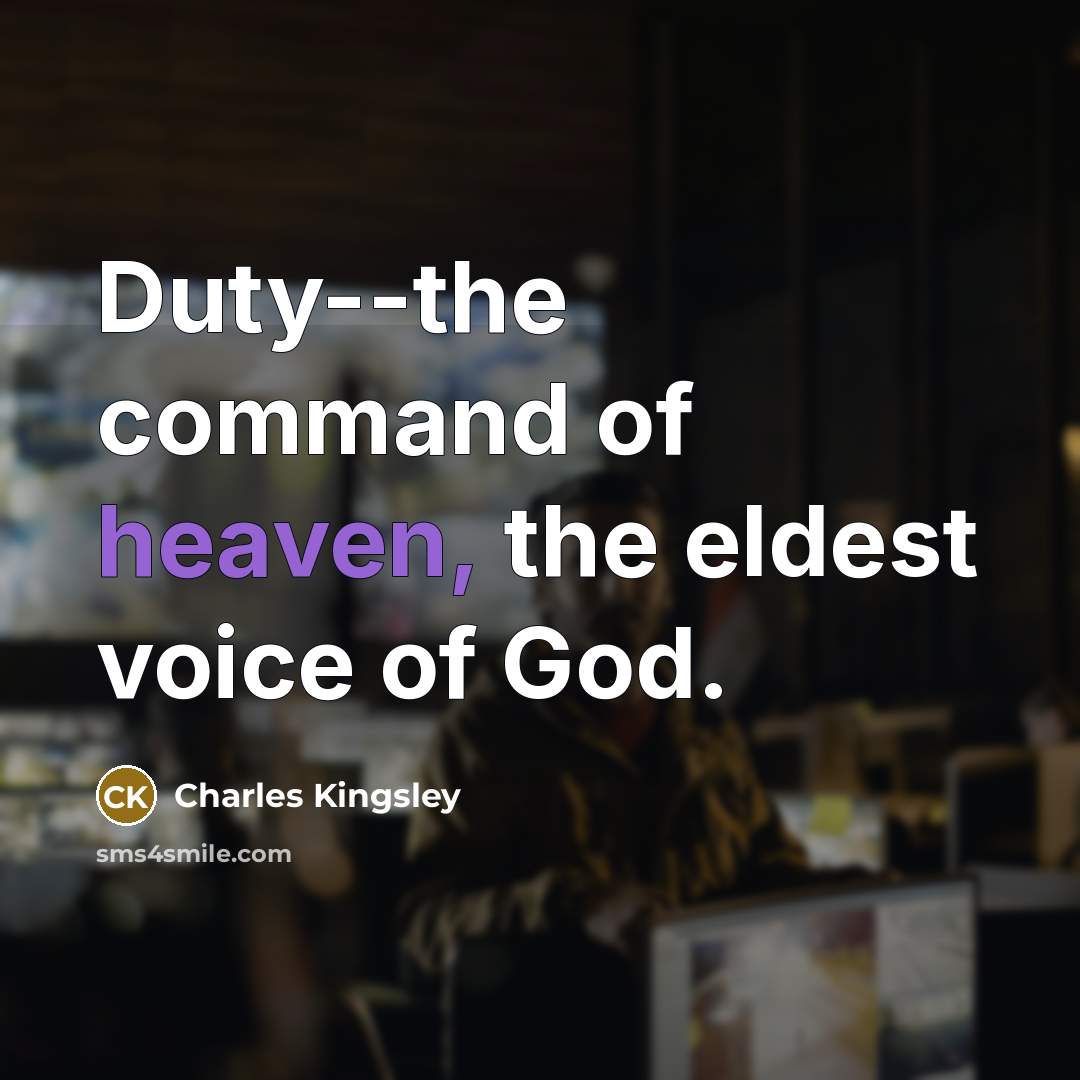 “Duty--the command of heaven, the eldest voice of God.…” quote by Charles Kingsley
