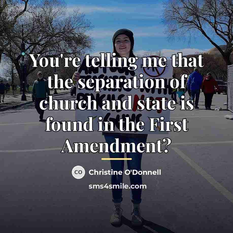 “You're telling me that the separation of church and state…” quote by Christine O'Donnell