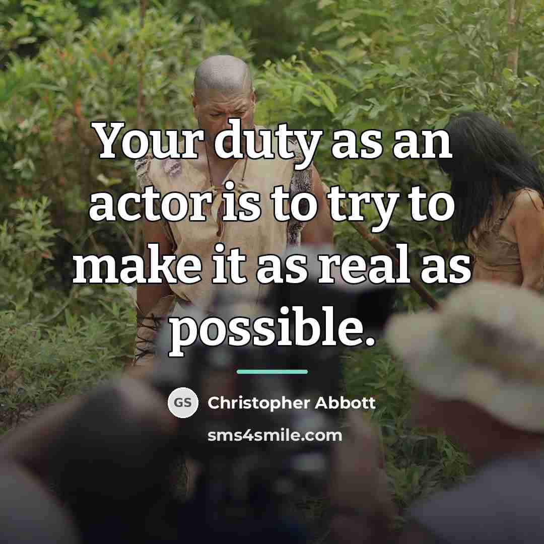 “Your duty as an actor is to try to make…” quote by Christopher Abbott