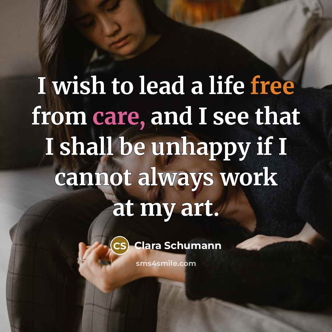 “I wish to lead a life free from care, and…” quote by Clara Schumann