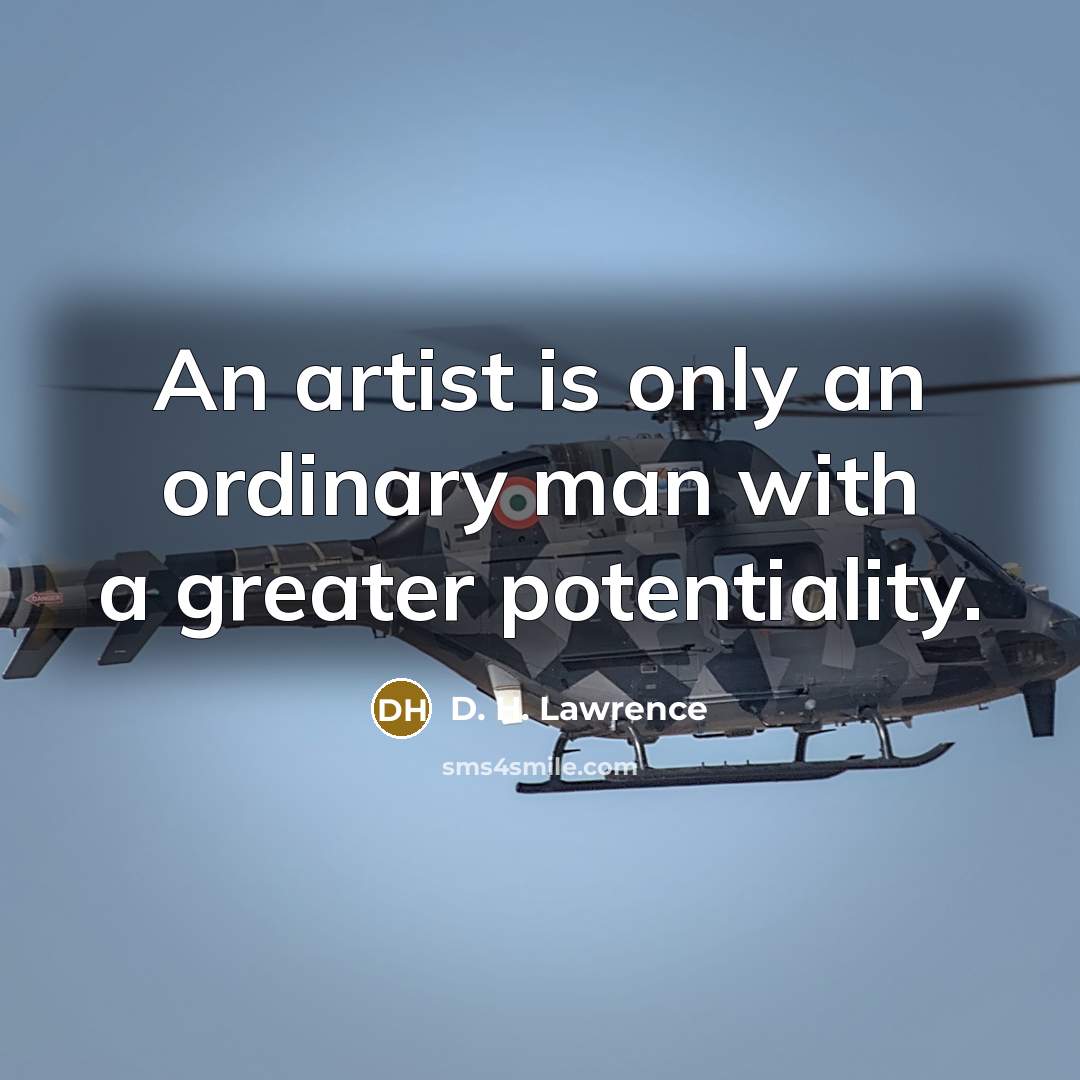 “An artist is only an ordinary man with a greater…” quote by D. H. Lawrence