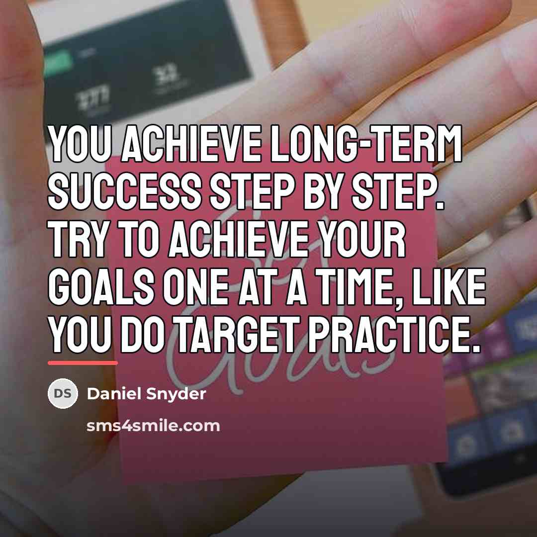 “You achieve long-term success step by step. Try to achieve…” quote by Daniel Snyder