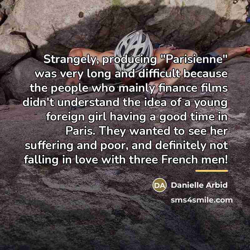 “Strangely, producing "Parisienne" was very long and difficult because the…” quote by Danielle Arbid