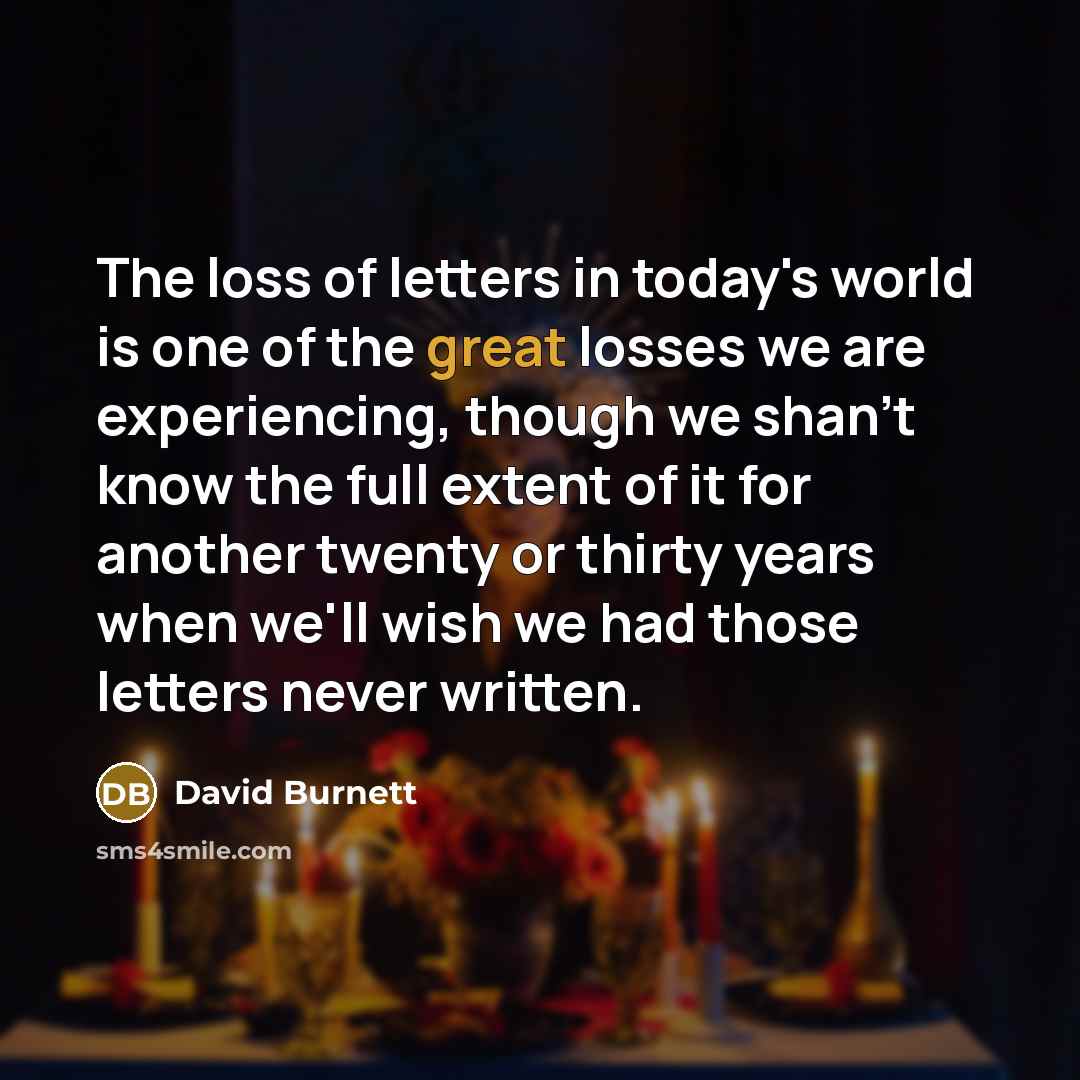 “The loss of letters in today's world is one of…” quote by David Burnett