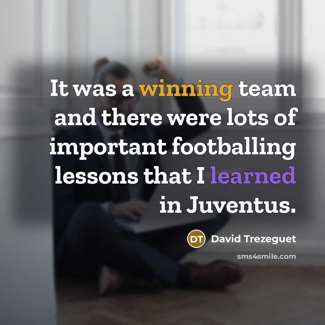 “It was a winning team and there were lots of…” quote by David Trezeguet